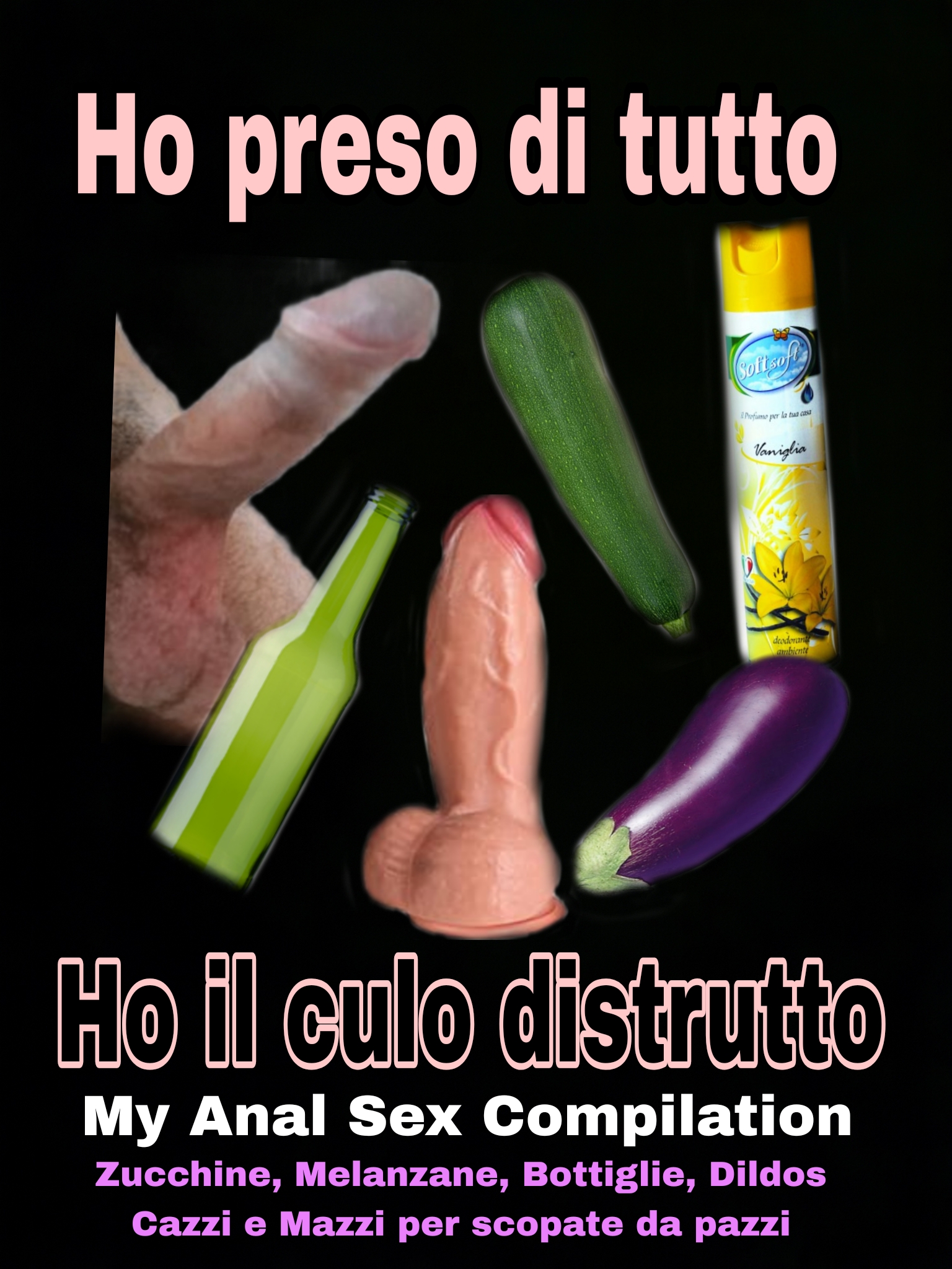 Culo sfondato ho preso di tutto, compilation inculate